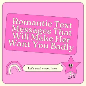 Romantic Text Messages That Will Make Her Want You Badly